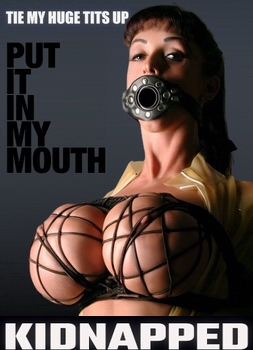 women kidnapped tied up bondage hoe housewife with huge super sized tits bound and penis gagged for oral sex sexy women with rock hard massive tits tied up in tight ropes tie me up put it in my mouth big boy